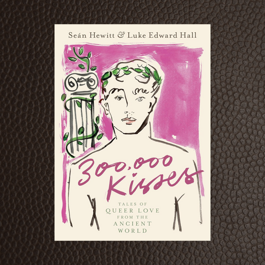 300,000 Kisses: Tales of Queer Love from the Ancient World